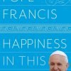 Libro Happiness In This Life Papa Francisco By Random House_0